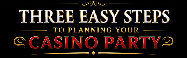 Three Easy Steps to Planning Your Casino Party
